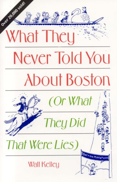 What They Never Told You About Boston: Or What They Did That Were Lies cover
