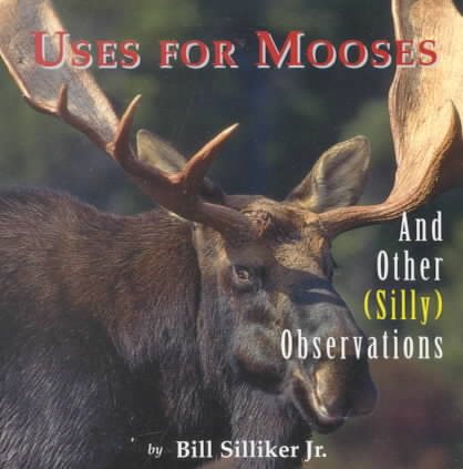 Uses for Mooses: And Other Silly Observations cover