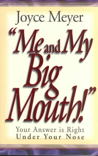 Me and My Big Mouth: Your Answer Is Right Under Your Nose