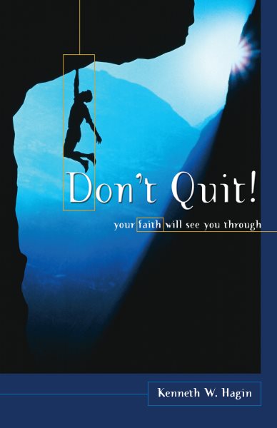 Don't Quit! Your Faith Will See You Through cover