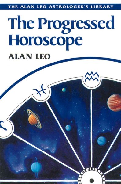 The Progressed Horoscope (Alan Leo Astrologer's Library) cover