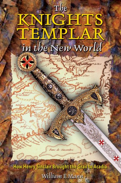 The Knights Templar in the New World: How Henry Sinclair Brought the Grail to Acadia cover