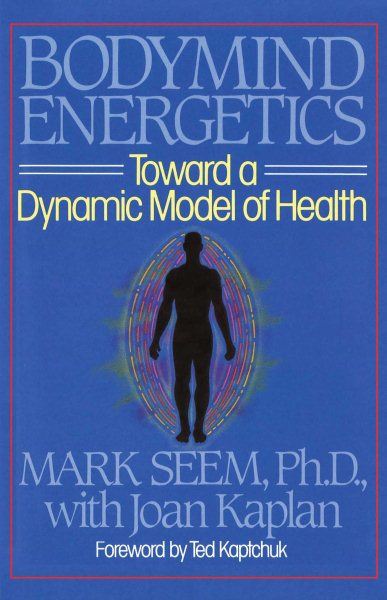 Bodymind (Body Mind) Energetics: Toward a Dynamic Model of Health cover