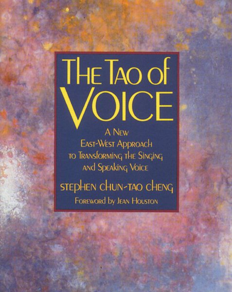 The Tao of Voice: A New East-West Approach to Transforming the Singing and Speaking Voice cover