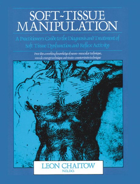 Soft-Tissue Manipulation: A Practitioner's Guide to the Diagnosis and Treatment of Soft-Tissue Dysfunction and Reflex Activity cover