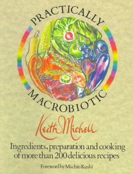 The Practically Macrobiotic Cookbook: Preparation of More Than 200 Delicious Macrobiotic Recipes cover