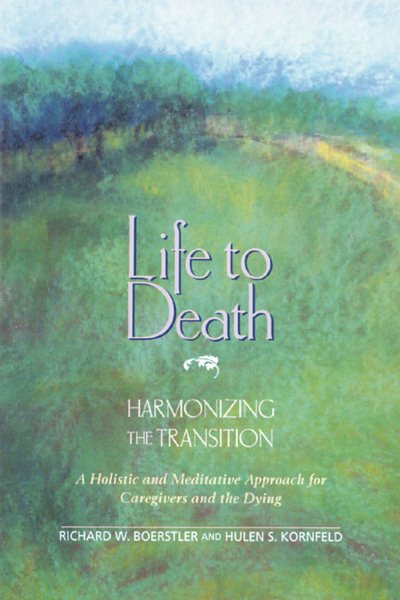 Life to Death: Harmonizing the Transition: A Holistic and Meditative Approach for Caregivers and the Dying cover