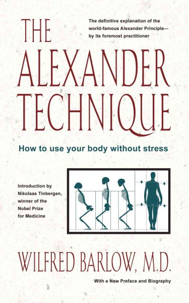 The Alexander Technique: How to Use Your Body without Stress cover