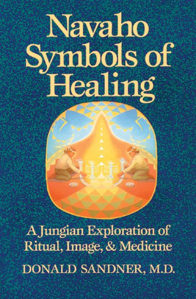 Navaho Symbols of Healing: A Jungian Exploration of Ritual, Image, and Medicine cover