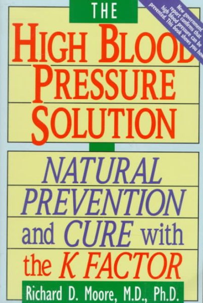 The High Blood Pressure Solution: Natural Prevention and Cure With the K Factor cover
