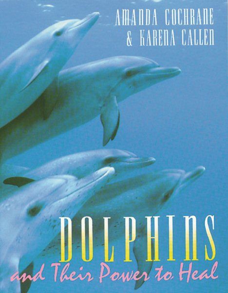 Dolphins and Their Power to Heal cover
