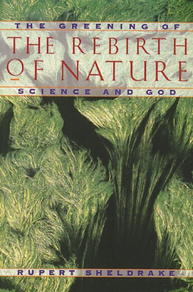 The Rebirth of Nature: The Greening of Science and God cover