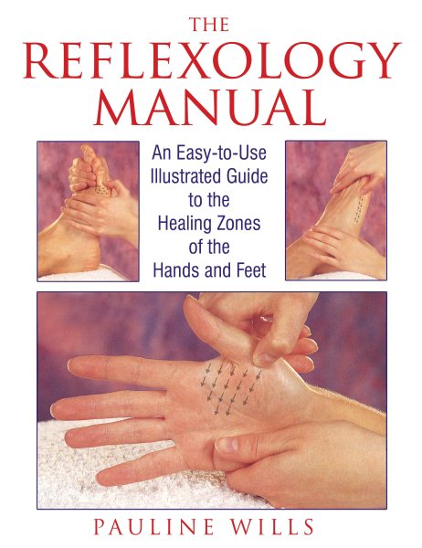 The Reflexology Manual: An Easy-to-Use Illustrated Guide to the Healing Zones of the Hands and Feet cover