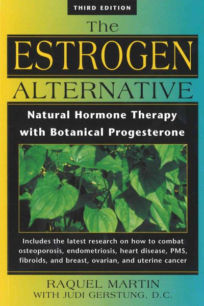 The Estrogen Alternative: Natural Hormone Therapy With Botanical Progesterone cover