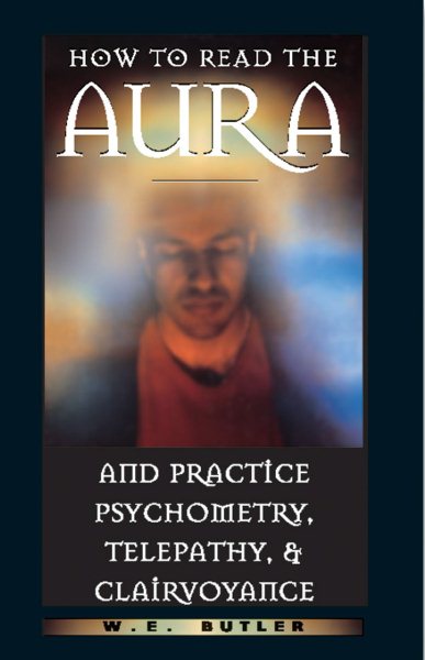 How to Read the Aura and Practice Psychometry, Telepathy, and Clairvoyance cover
