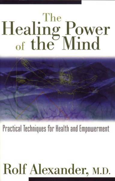 The Healing Power of the Mind: Practical Techniques for Health and Empowerment cover