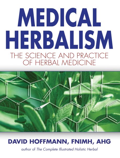 Medical Herbalism: The Science Principles and Practices Of Herbal Medicine cover