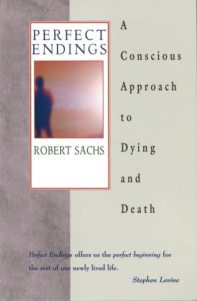 Perfect Endings: A Conscious Approach to Dying and Death cover