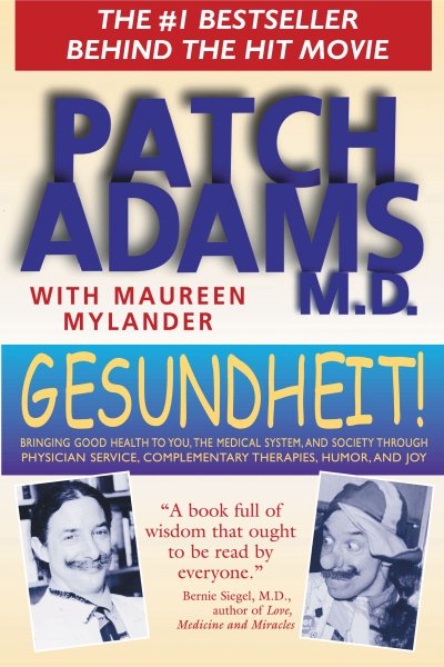 Gesundheit!: Bringing Good Health to You, the Medical System, and Society through Physician Service, Complementary Therapies, Humor, and Joy cover