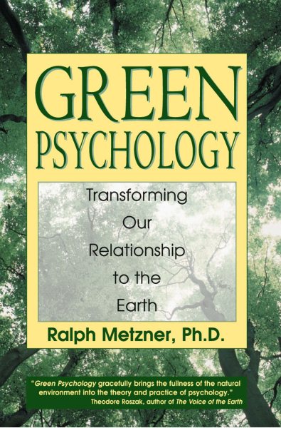 Green Psychology: Transforming our Relationship to the Earth cover