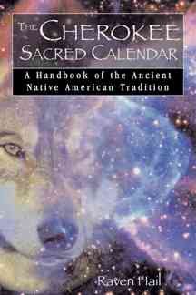 The Cherokee Sacred Calendar: A Handbook of the Ancient Native American Tradition cover