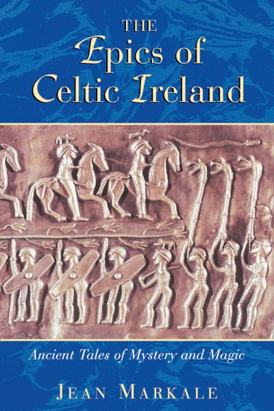 The Epics of Celtic Ireland: Ancient Tales of Mystery and Magic cover