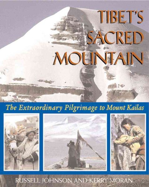 Tibet's Sacred Mountain: The Extraordinary Pilgrimage to Mount Kailas cover