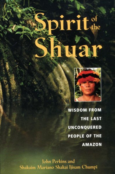 Spirit of the Shuar: Wisdom from the Last Unconquered People of the Amazon cover