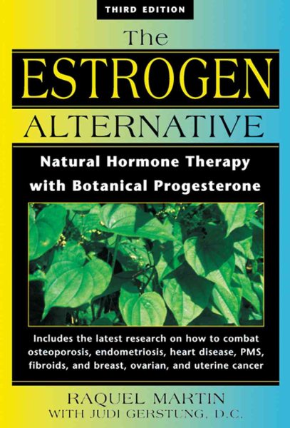 The Estrogen Alternative: Natural Hormone Therapy with Botanical Progesterone cover
