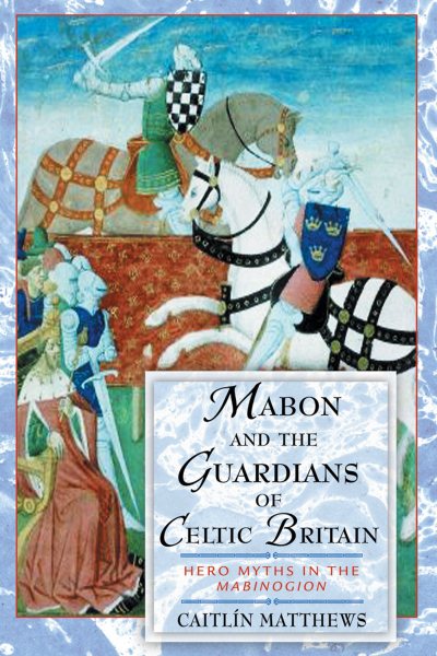 Mabon and the Guardians of Celtic Britain: Hero Myths in the Mabinogion cover