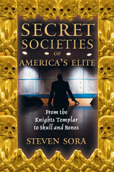 Secret Societies of America's Elite: From the Knights Templar to Skull and Bones cover
