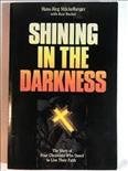 Shining in the Darkness: The Stories of Four Christians Who Dared to Live Their Faith cover