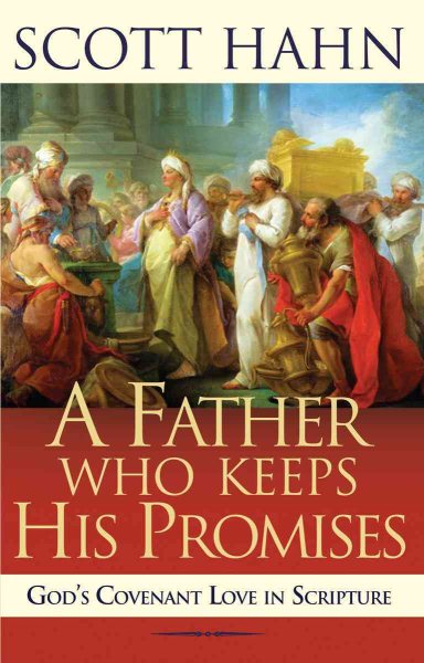 A Father Who Keeps His Promises: God's Covenant Love in Scripture cover