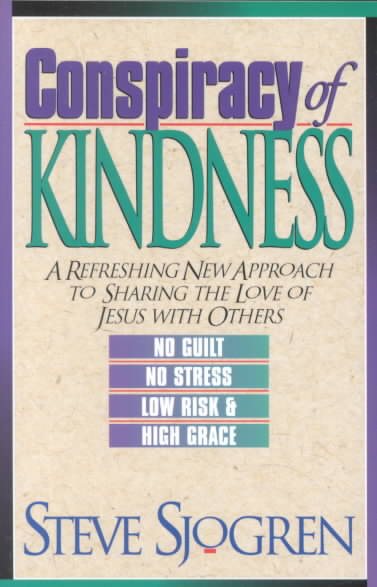 Conspiracy of Kindness: A Refreshing New Approach to Sharing the Love of Jesus With Others cover