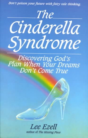 The Cinderella Syndrome: Discovering God's Plan When Your Dreams Don't Come True cover