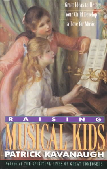 Raising Musical Kids: Great Ideas to Help Your Child Develop a Love for Music cover