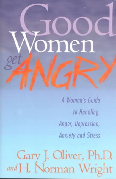 Good Women Get Angry: A Woman's Guide to Handling Her Anger, Depression, Anxiety, and Stress cover