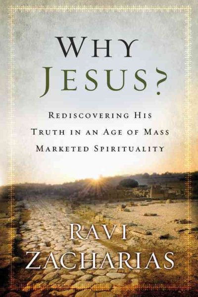 Why Jesus?: Rediscovering His Truth in an Age of Mass Marketed Spirituality cover