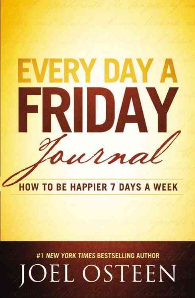 Every Day a Friday Journal: How to Be Happier 7 Days a Week cover