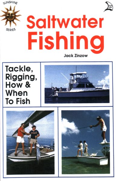 Saltwater Fishing: Tackle, Rigging, How & When to Fish