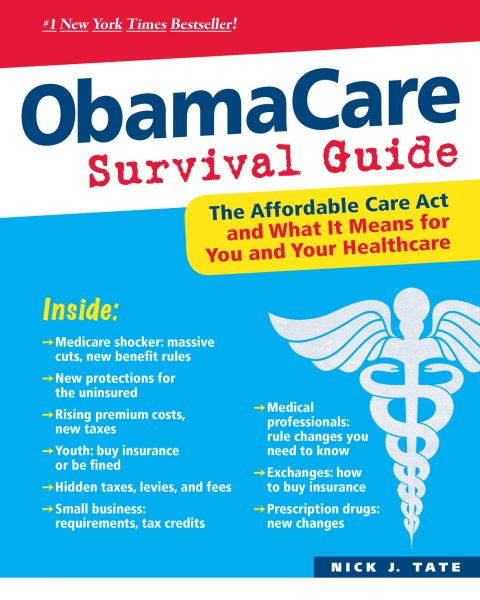 ObamaCare Survival Guide: The Affordable Care Act and What It Means for You and Your Healthcare cover