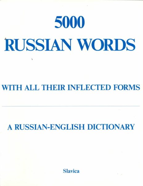 5000 Russian Words: With All Their Inflected Forms and Other Grammatical Information : A Russian-English Dictionary With an English-Russian Word Ind cover