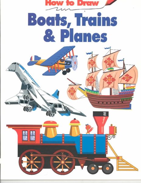 How to Draw Boats, Trains & Planes (How to Draw) cover