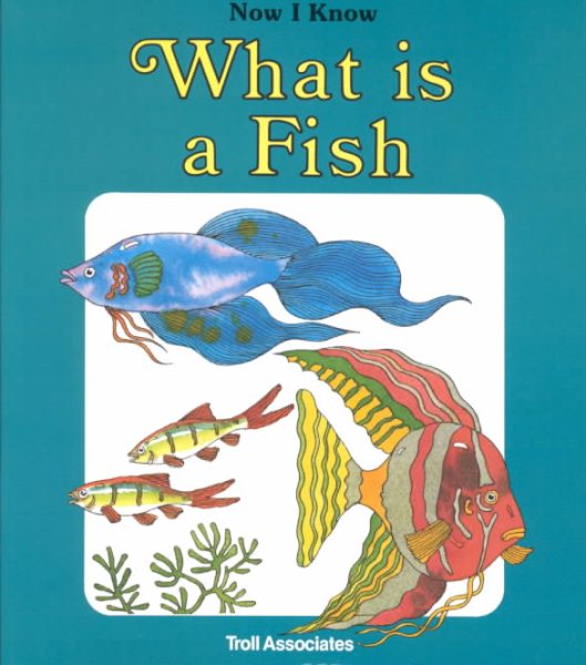 What Is A Fish - Pbk (Now I Know Series) cover
