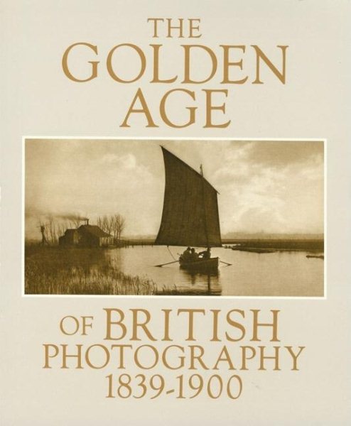 The Golden Age of British Photography, 1839-1900 cover