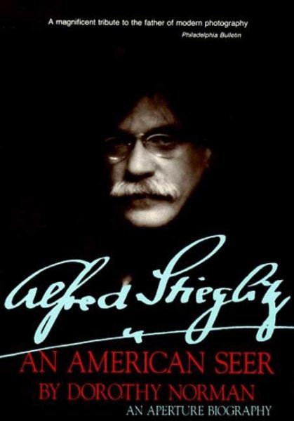 Alfred Stieglitz: An American Seer: An Aperture Biography cover