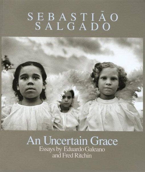 Sebastião Salgado: An Uncertain Grace cover