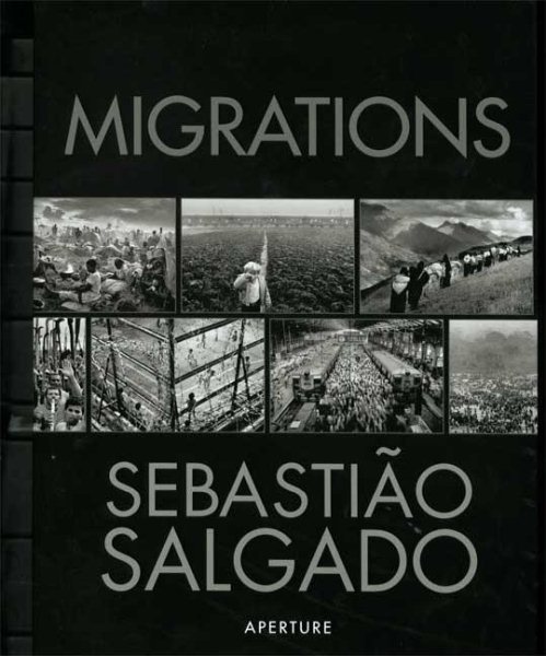 Sebastião Salgado: Migrations: Humanity in Transition cover