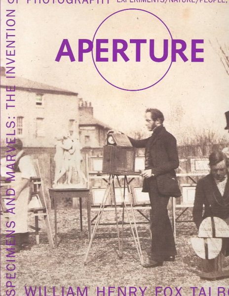 Specimens and Marvels: The Invention of Photography (Aperture)