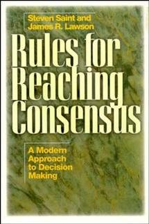 Rules for Reaching Consensus: A Modern Approach to Decision Making cover